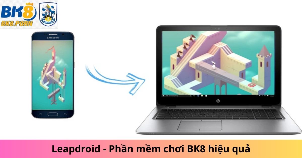 Leapdroid - phần mềm chơi BK8 hiệu quả