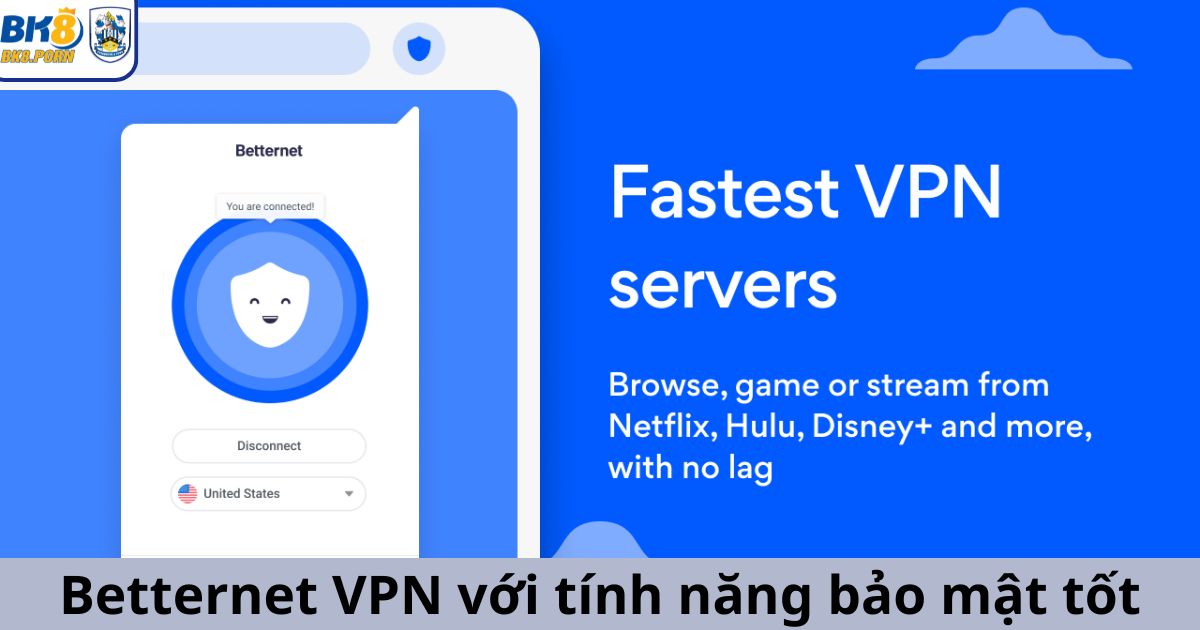 Betternet VPN nổi tiếng với tính năng bảo mật tốt