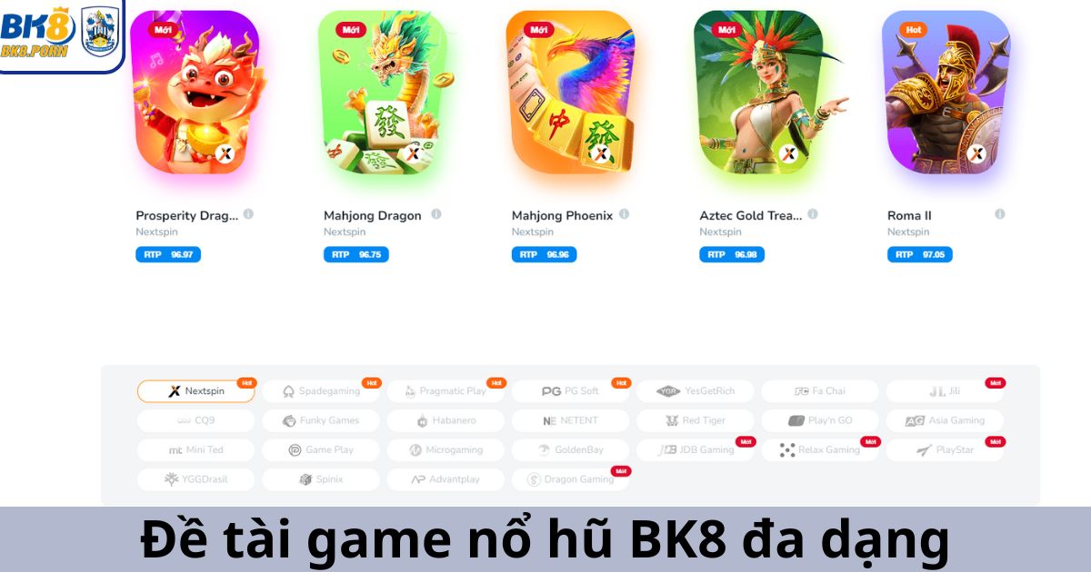 Đề tài game nổ hũ BK8 đa dạng, thú vị