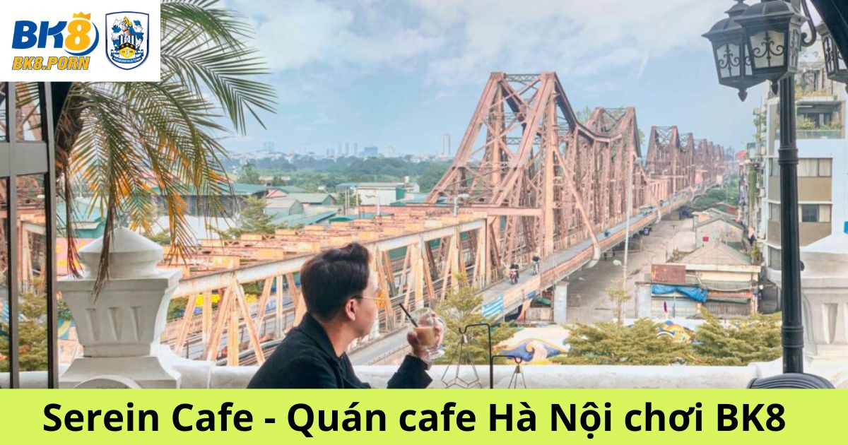 Serein Cafe - Quán cafe Hà Nội chơi BK8