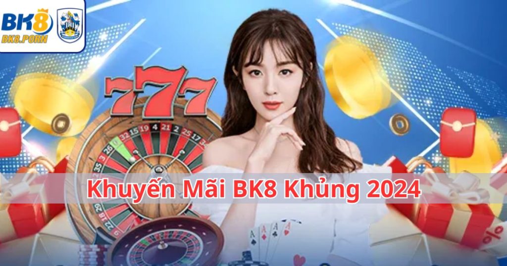 Khuyến Mãi BK8 mới nhất 2024 - Cơ Hội Lớn Không Nên Bỏ Lỡ