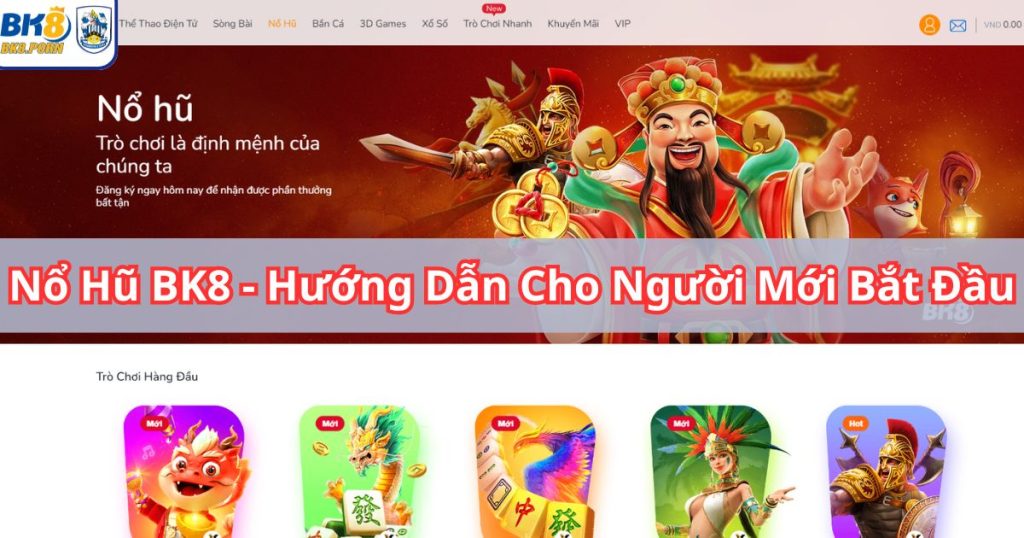 Nổ Hũ BK8 - Hướng Dẫn Chi Tiết Cho Người Mới Bắt Đầu