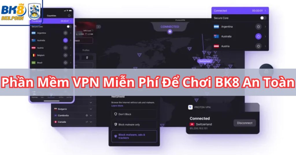 Top Phần Mềm VPN Miễn Phí Để Chơi BK8 An Toàn
