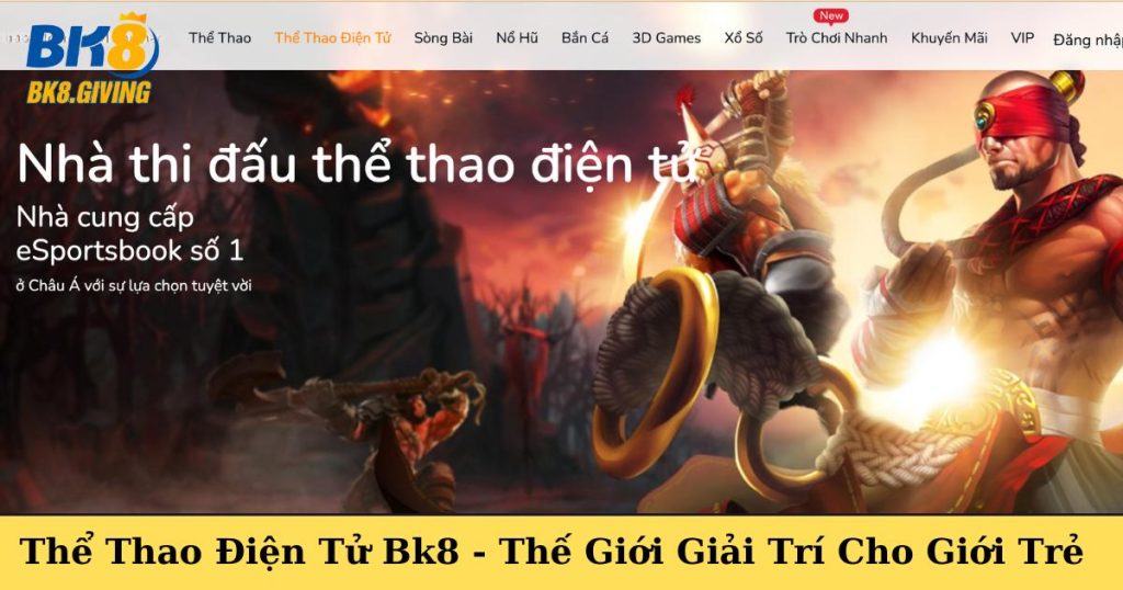 Thể Thao Điện Tử Bk8 - Sảnh Game Giải Trí Cho Giới Trẻ